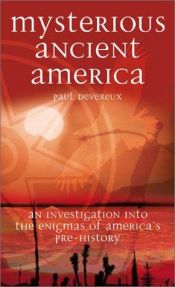 book cover of Mysterious Ancient America: An Investigation into the Enigmas of America's Pre-History by Paul Devereux