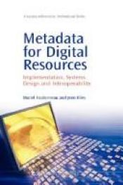 book cover of Metadata for digital resources by Muriel Foulonneau and Jenn Riley