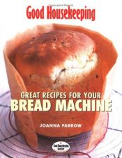 book cover of Great Recipes for Your Bread Machine (Good Housekeeping) by Joanna Farrow