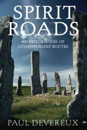 book cover of Spirit Roads: An Exploration of Otherworldly Routes by Paul Devereux