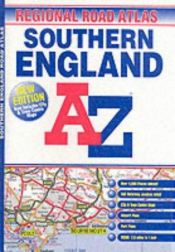 book cover of Southern England Regional Road Atlas (A-Z Road Maps & Atlases) by Geographers' A-Z Map Company