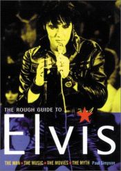 book cover of The Rough Guide to Elvis: The Man, The Music, The Movies, The Myth (Rough Guide Reference Series) by Rough Guides