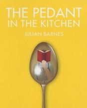 book cover of The Pedant in the Kitchen by 줄리언 반스