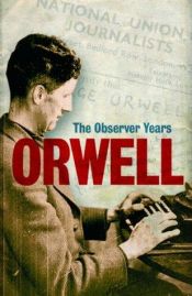 book cover of Orwell: The "Observer" Years by Джордж Оруэлл