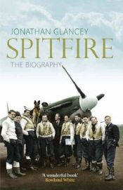 book cover of Spitfire - the Biography by Jonathan Glancey