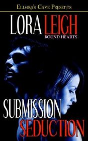 book cover of Bound Hearts: Submission & Seduction (Bound Hearts Books 2 and 3) by Lora Leigh