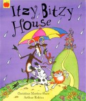 book cover of Itzy Bitzy House by Christine Morton-Shaw