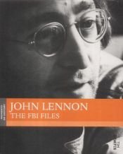 book cover of John Lennon: The FBI Files (Moments of History) by Tim Coates