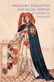 book cover of Heraldry, Pageantry and Social Display in Medieval England by Peter R. Coss