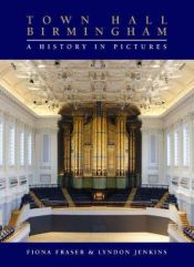 book cover of Town Hall Birmingham: A History in Pictures by Fiona Fraser