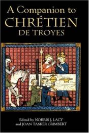 book cover of A Companion to Chretien De Troyes by Norris J. Lacy