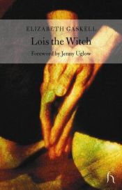 book cover of Lois the witch by Елизабет Гаскел