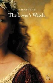 book cover of The lover's watch, or, The art of making love by Aphra Behn