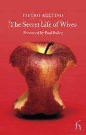 book cover of The Secret Life of Wives by Pietro Aretino