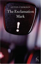 book cover of The Exclamation Mark (Hesperus Classics) by Anton Tchekhov