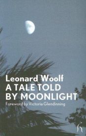 book cover of A Tale Told by Moonlight by Leonard Woolf