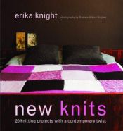 book cover of New knits : 20 knitting projects with a contemporary twist by Erika Knight