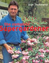 book cover of The Complete Supergardener by Alan Titchmarsh