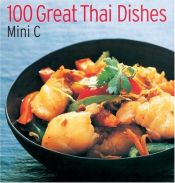 book cover of 100 Great Thai Dishes by Mini C