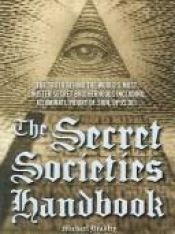 book cover of The Secret Societies Handbook by Michael Bradley