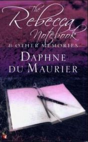 book cover of The 'Rebecca' Notebook: And Other Memories by Daphne du Maurierová
