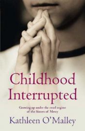 book cover of Childhood Interrupted by Kathleen O'Malley