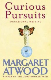 book cover of Curious Pursuits - Occasional Writing 1970-2005 by マーガレット・アトウッド