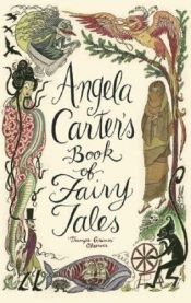 book cover of Angela Carter’s Book Of Fairy Tales by Анджела Картер