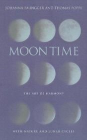 book cover of Moon Time: The Art of Harmony with Nature and Lunar Cycles by Johanna Paungger