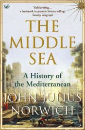 book cover of Middle Sea. A History of the Mediterranean (Pimlico): A History of the Mediterranean (Pimlico) by جون جوليوس نورويتش