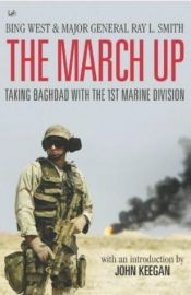 book cover of The March Up: Taking Baghdad with the United States Marines by Bing West