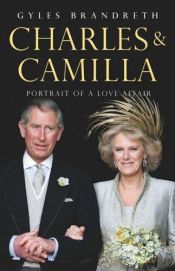 book cover of Charles and Camilla : portrait of a love affair by Gyles Brandreth