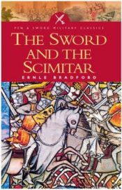 book cover of The Sword and the Scimitar by Bradford Ernle