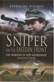 book cover of Sniper on the Eastern Front: The Memoirs of Sepp Allerberger by Albrecht Wacker