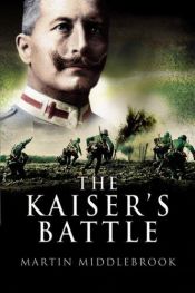 book cover of The Kaiser's Battle by Martin Middlebrook