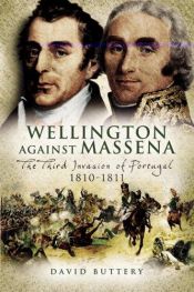 book cover of WELLINGTON AGAINST MASSENA: The Third Invasion of Portugal 1810 - 1811 by David Buttery