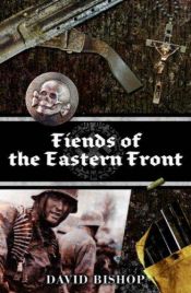 book cover of Fiends of the Eastern Front (Fiends) by David Bishop