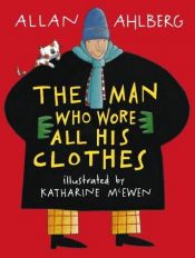 book cover of Man Who Wore All His Clothes by Allan Ahlberg
