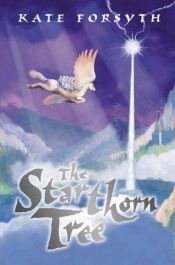 book cover of The Starthorn Tree by Kate Forsyth