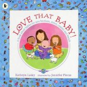 book cover of Love That Baby! by Kathryn Lasky