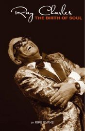 book cover of Ray Charles & The Birth Of Soul by Mike Evans