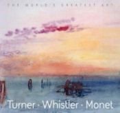 book cover of Turner Whistler Monet by Tamsin Pickeral