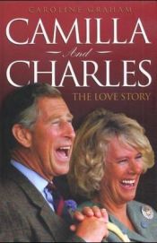 book cover of Camilla and Charles: The Love Story by Caroline Graham