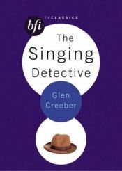 book cover of The "Singing Detective" (BFI TV Classics) by Glen Creeber