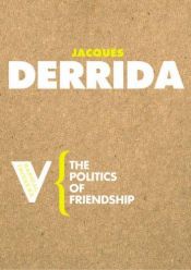 book cover of The Politics of Friendship (Radical Thinkers) (Radical Thinkers) by ज़ाक देरिदा