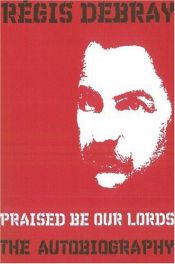 book cover of Praised Be Our Lords by Regis Debray