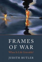 book cover of Frames of war : when is life grievable? by Judith Butler