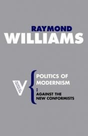 book cover of The Politics of Modernism by Raymond Williams