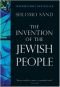 Die Erfindung des jüdischen Volkes: Israels Gründungsmythos auf dem Prüfstand