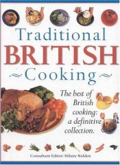 book cover of Traditional British Cooking: The Best of British Cooking: A Definitive Collection by Hilaire Walden